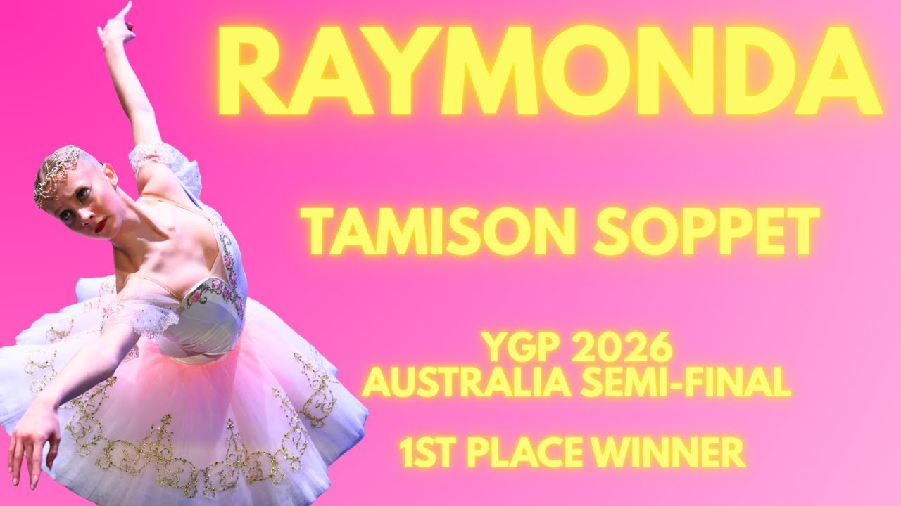 Tamison Soppet - YGP 2026 Australia Semi-Final - Senior 1st Place - Raymonda