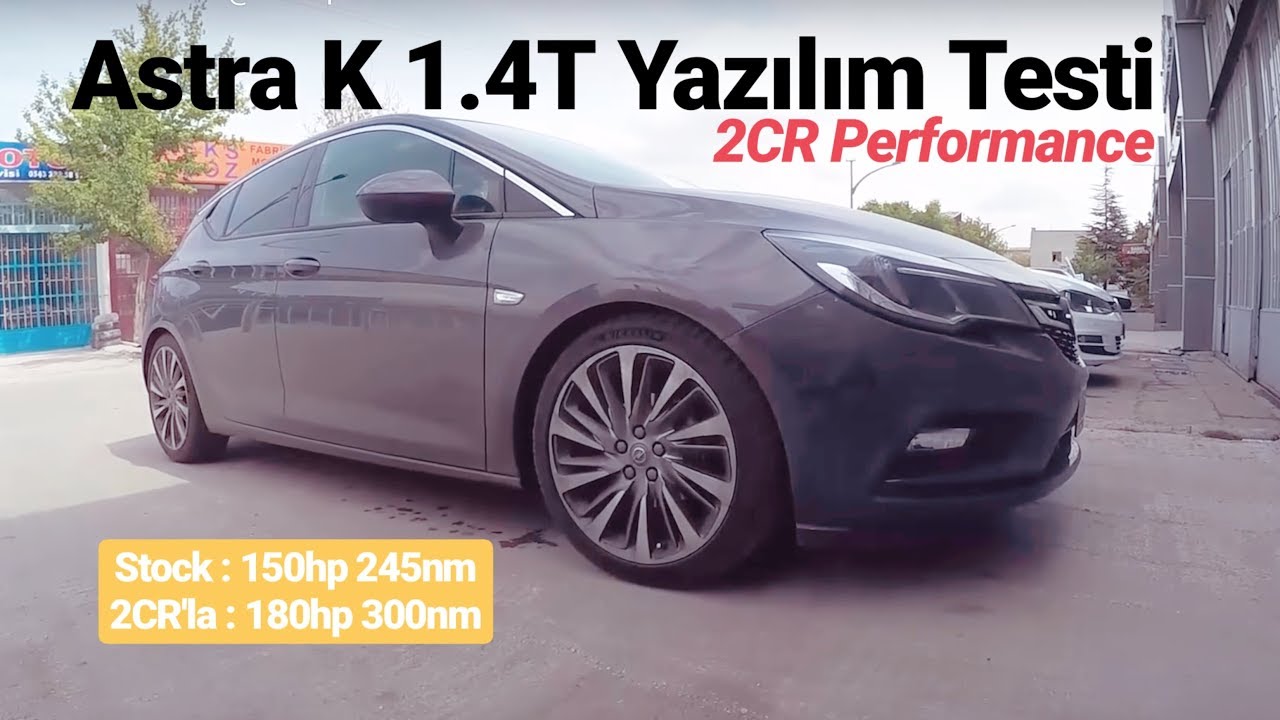 2CR Yazılım Testi - Astra K 1.4T @ 180hp/300nm
