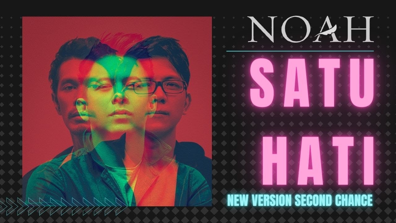 NOAH - SATU HATI SECOND CHANCE NEW VERSION LIRIK