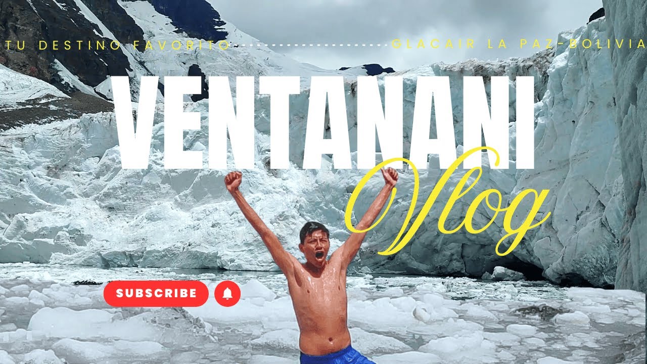 "Descubre el Glaciar Ventanani en La Paz - Un Paraíso Helado en Bolivia"