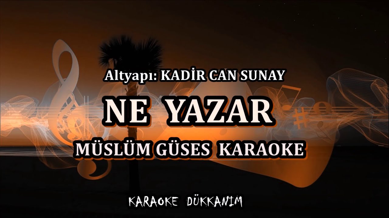 NE YAZAR - Karaoke MÜSLÜM GÜRSES