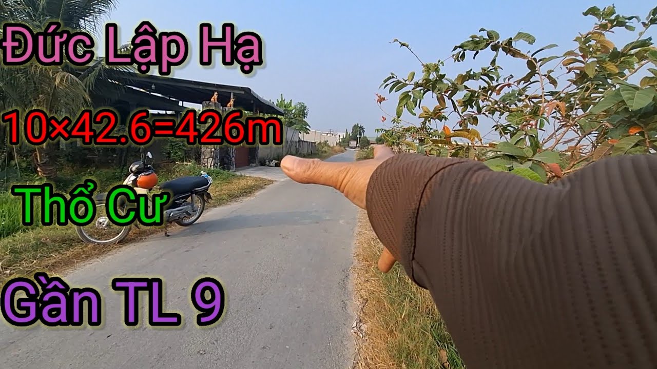 ĐẤT MT NHỰA ĐỨC LẬP HẠ ĐỨC HÒA LONG AN CŨ 10×42.6=426M THỔ CƯ GẦN TL 9 DÂN CƯ ĐÔNG
