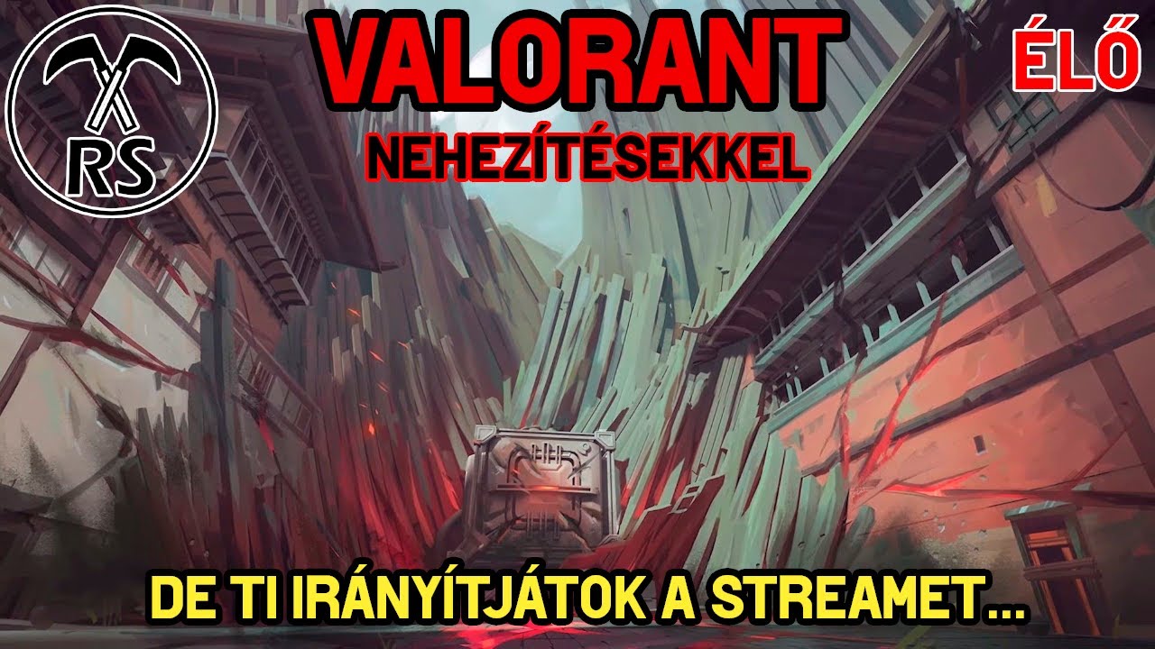 Valorant, De Ti Nehezítetek... | ÉLŐ