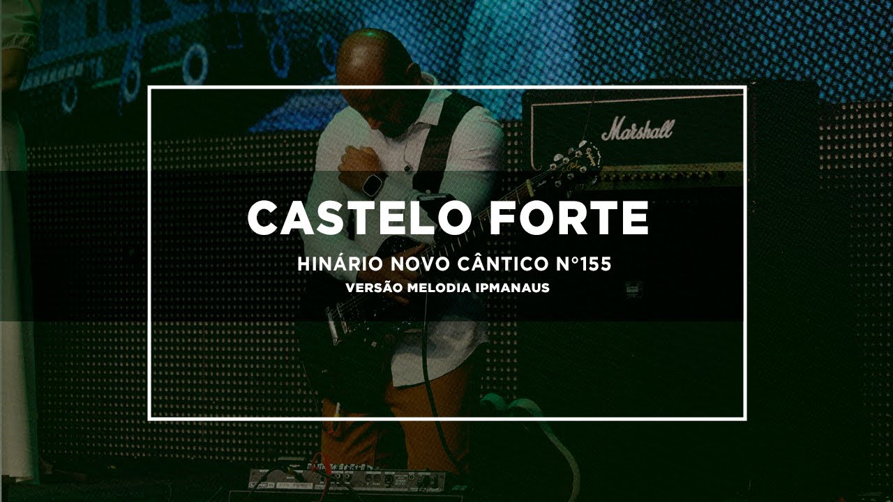 Castelo Forte - Hinário Novo Cântico N° 155 | Versão Melodia IPMANAUS
