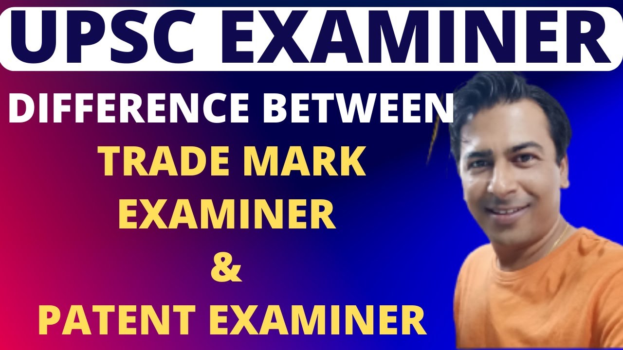 UPSC Trademark Examiner Job Profile Vs. CGPDTM Patent Examiner Job Profile