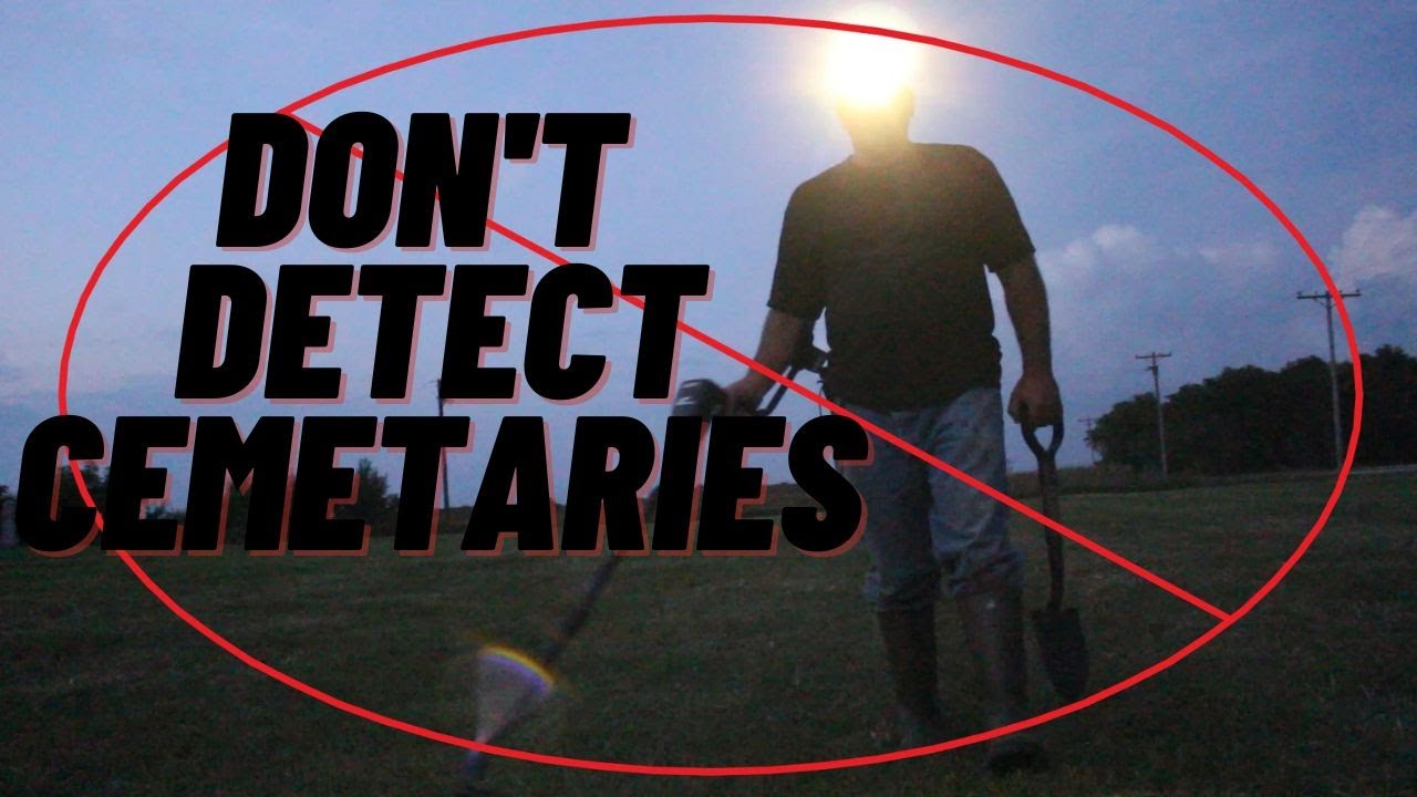 Don't Metal Detect Cemetaries