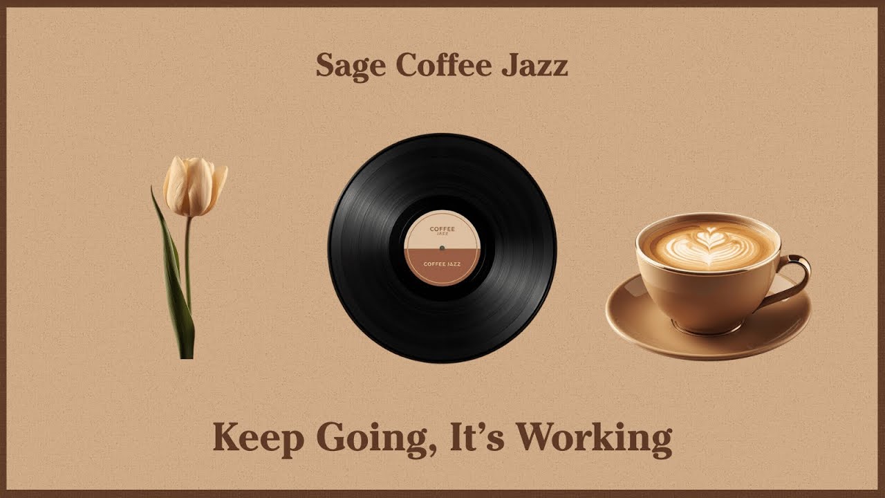 Sage Playlist ☕✨ Keep Going, It’s Working for Study, Reading, Relax · Cozy Coffee Jazz
