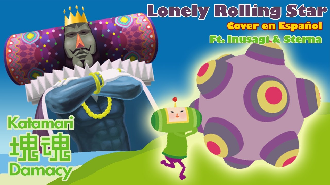 [Katamari Damacy] Lonely Rolling Star (Cover en Español)