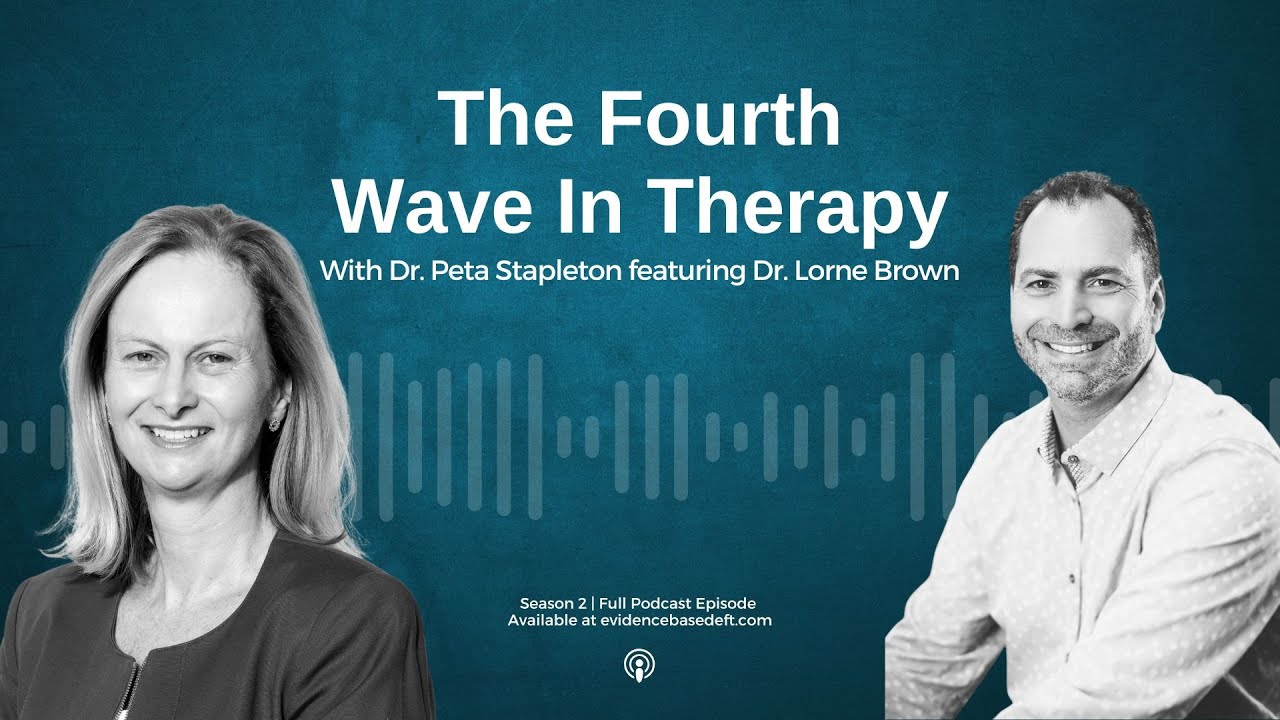Season 2: The 4th Wave in Therapy with Dr. Lorne Brown