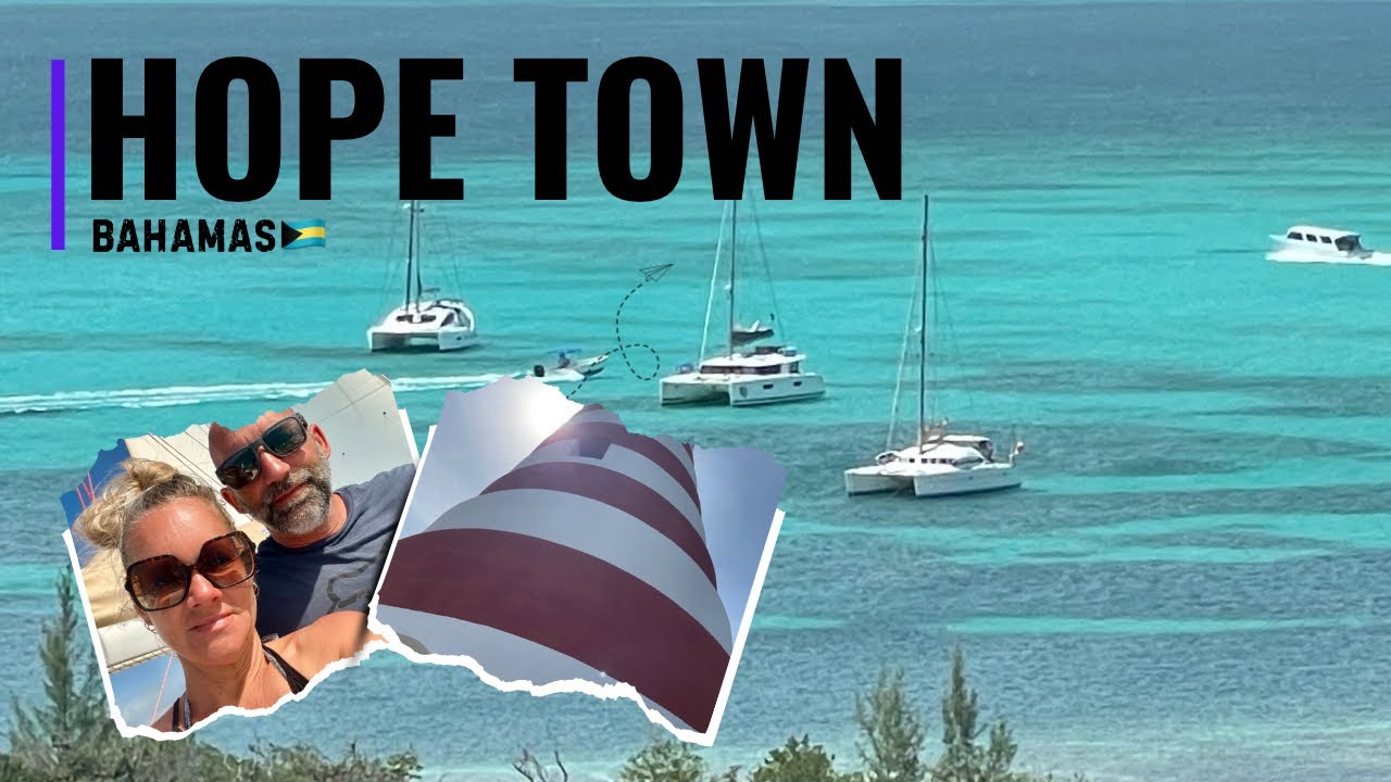 Sailing the Bahamas: Exploring Historic Hope Town & Its Iconic Lighthouse!