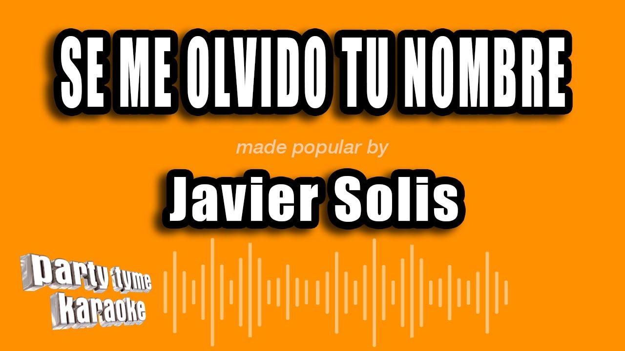 Javier Solis - Se Me Olvido Tu Nombre (Versión Karaoke)