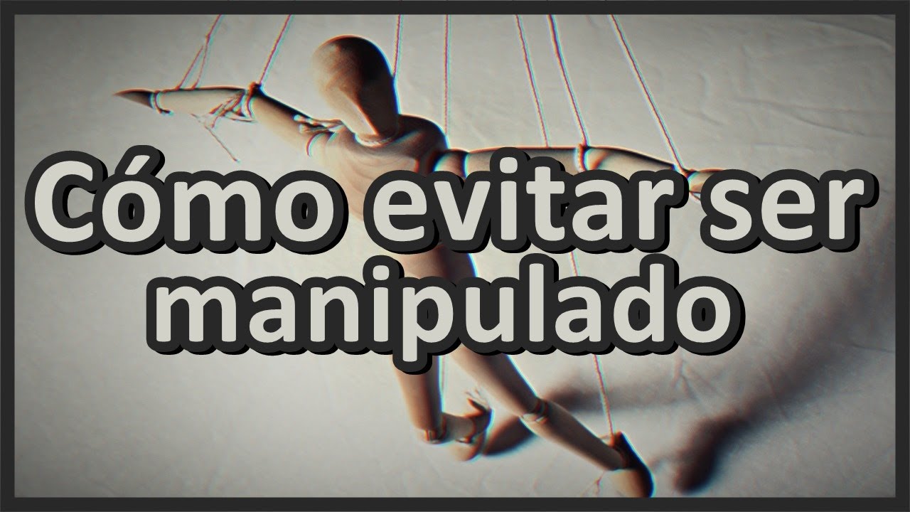 C&oacute;mo evitar ser manipulado