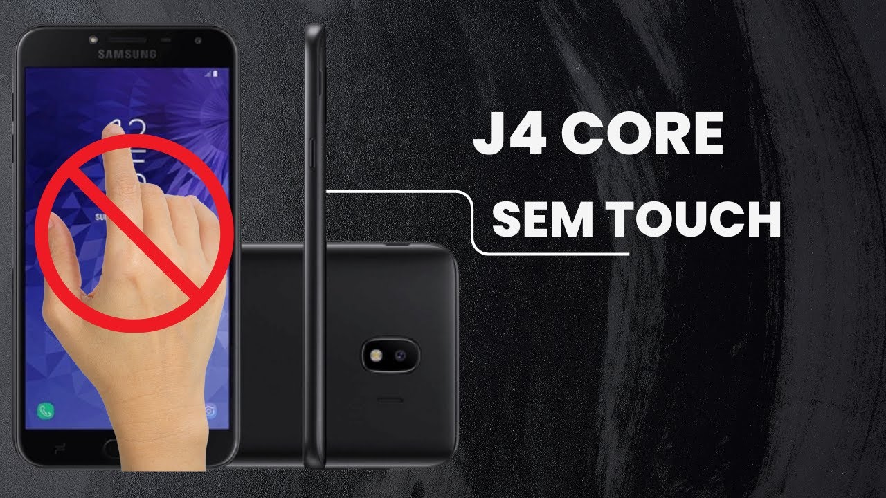 J4 CORE SAMSUNG SEM TOUCH