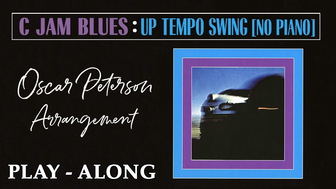 C Jam Blues [No Piano] - OSCAR PETERSON ARRANGEMENT || BACKING TRACK