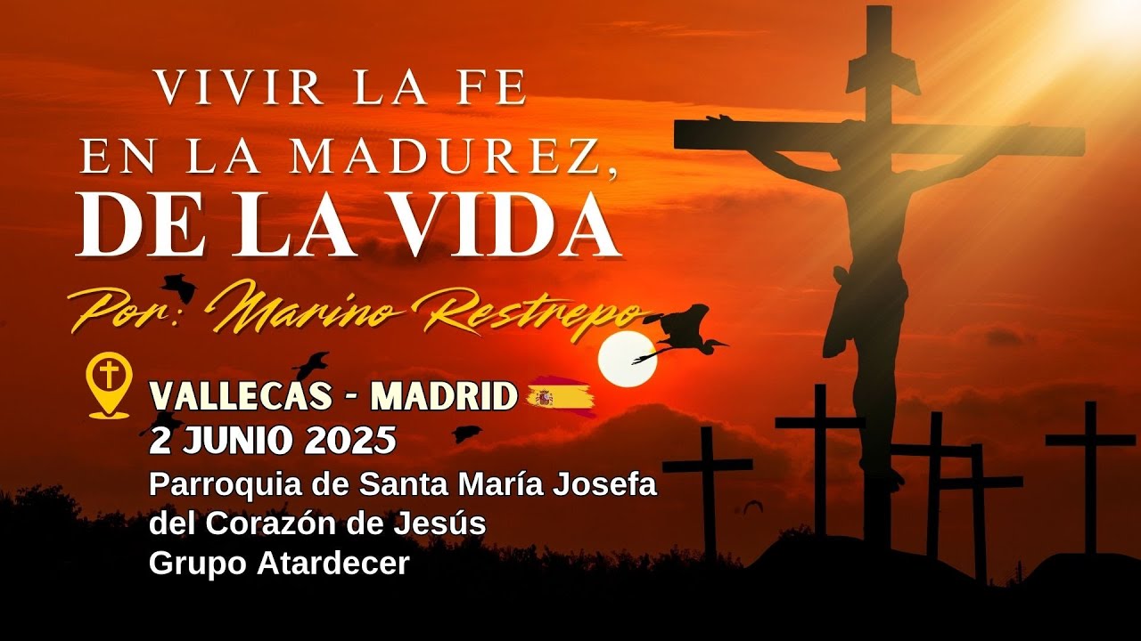 Vivir la fe en la madurez, camino al cielo por Marino Restrepo. Vallecas - Madrid. 2.06.2025