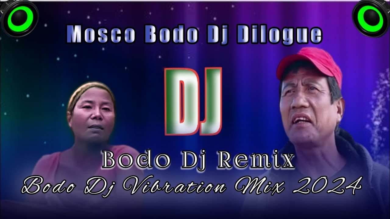 Mosco Bodo Dj Dilogue || Bodo Dj Vibration Mix 2024 || Bodo Dj Comedy Music