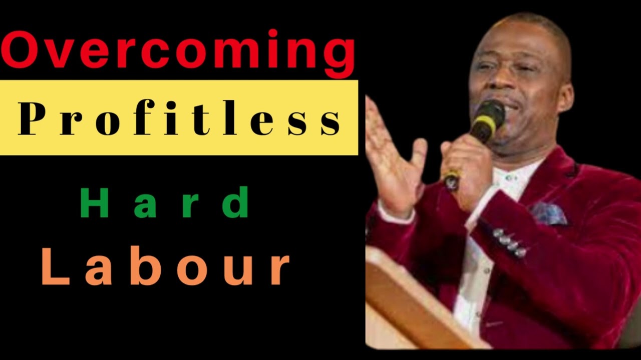 Overcoming Profitless Hard Labour