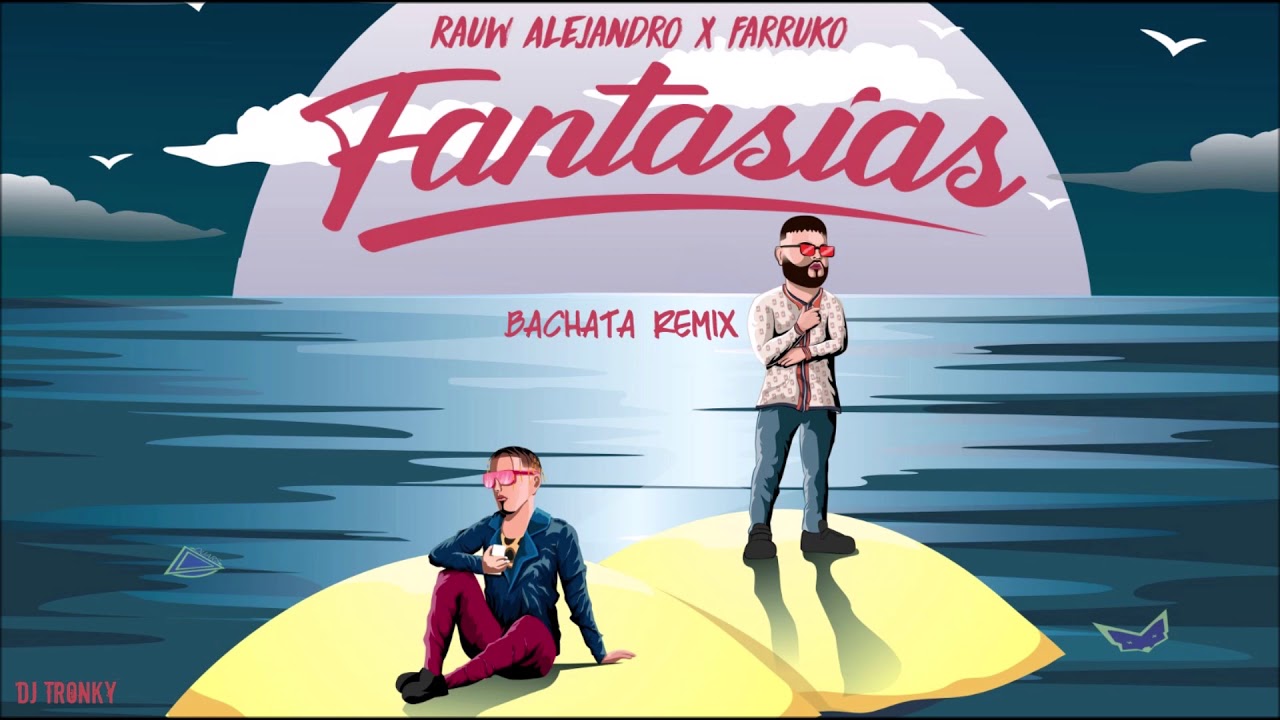 Rauw Alejandro, Farruko - Fantas&iacute;as (DJ Tronky Bachata Remix)