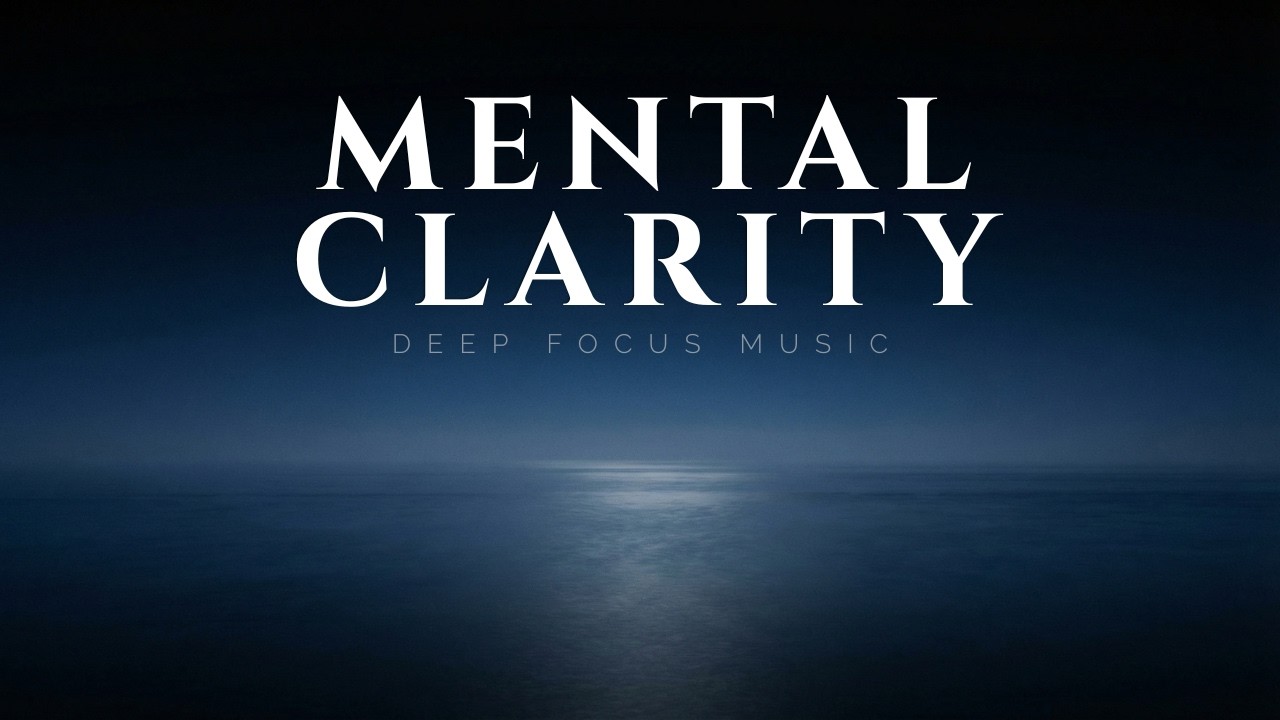 MENTAL CLARITY SESSION  Calm Ambient for Deep Work, Study & Overthinking Relief
