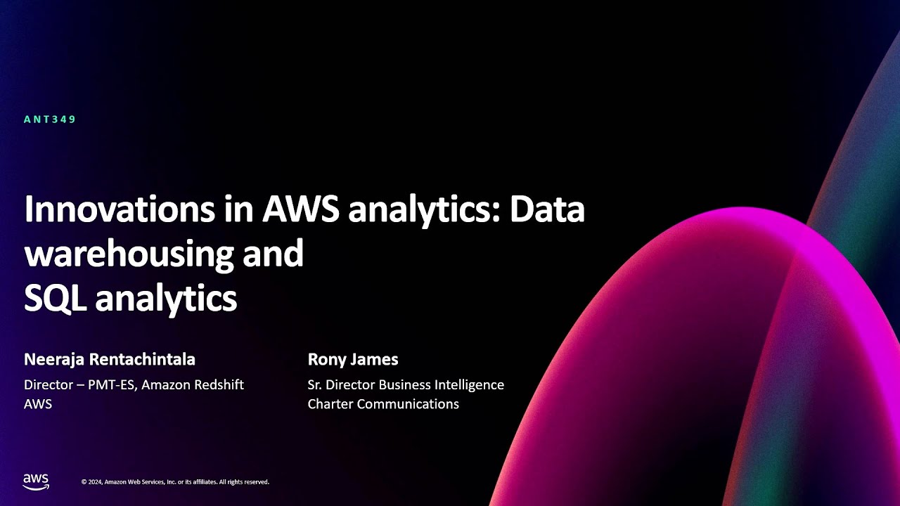 AWS re:Invent 2024 - Innovations in AWS analytics: Data warehousing and SQL analytics (ANT349)