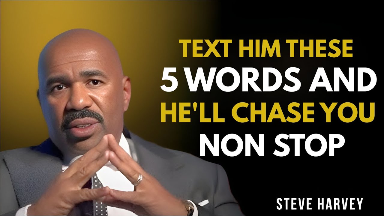 TEXT HIM THESE 5 WORDS 💬🔥 AND HE’LL CHASE YOU NON-STOP | Steve Harvey