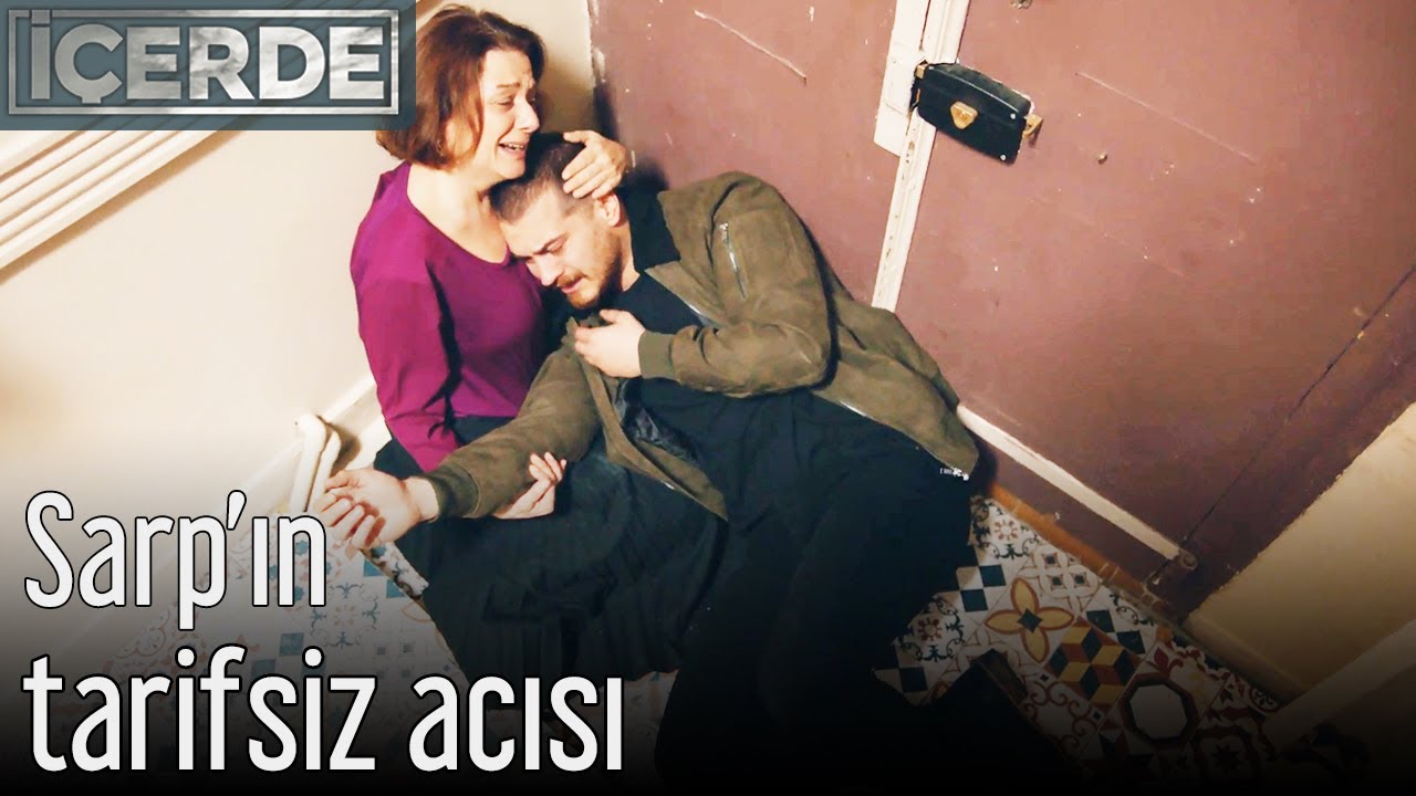 İçerde - Sarp'ın Tarifsiz Acısı