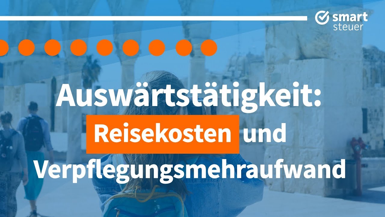 Steuern sparen ! Reisekosten und Verpflegungsmehraufwand aus Auswärtstätigkeit | Steuerklärung 2019