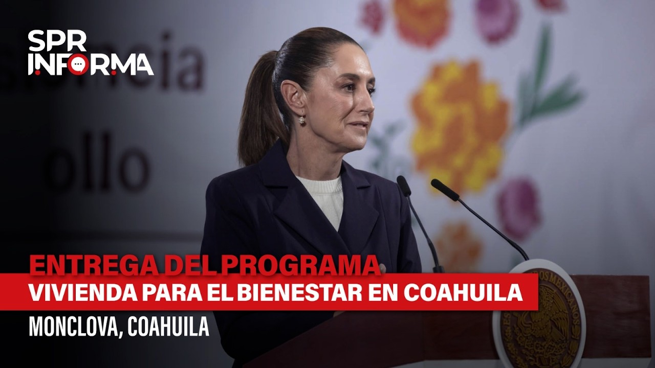 Entrega del Programa Vivienda para el Bienestar en Coahuila