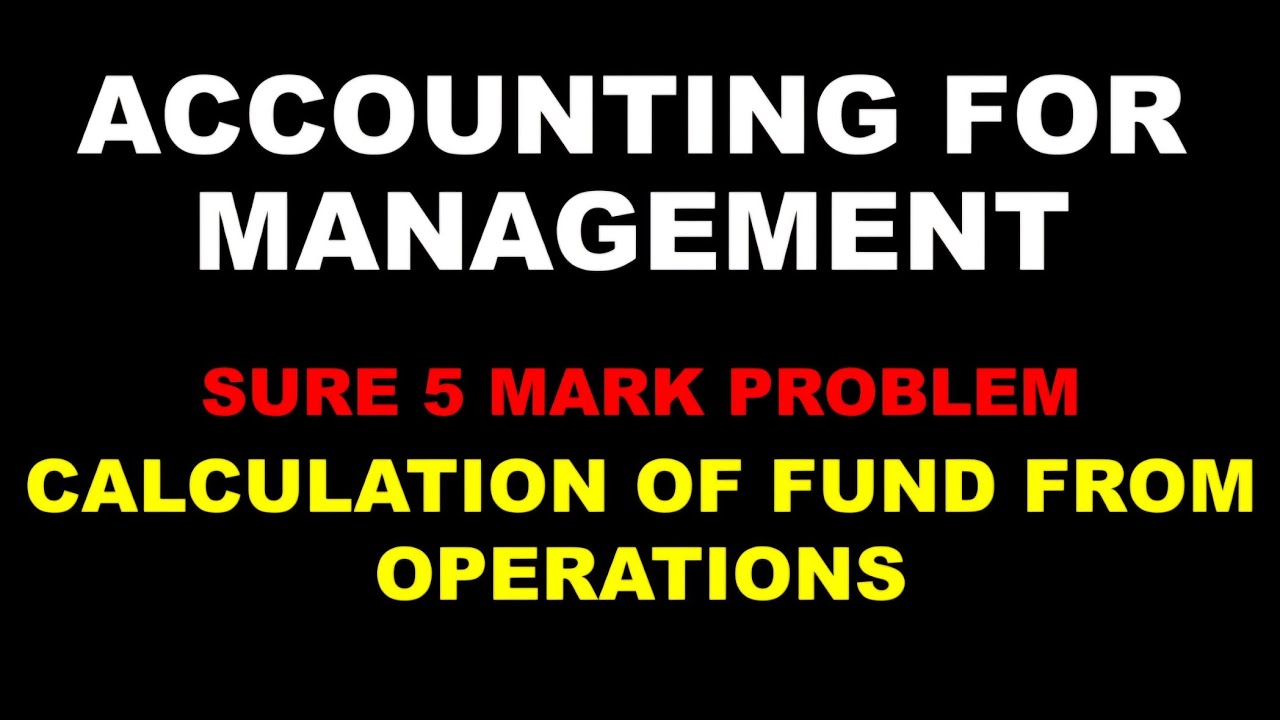 ACCOUNTING FOR MANAGEMENT | SURE 5 MARK PROBLEM | CALCULATION OF FUND FROM OPERATIONS | BCOM