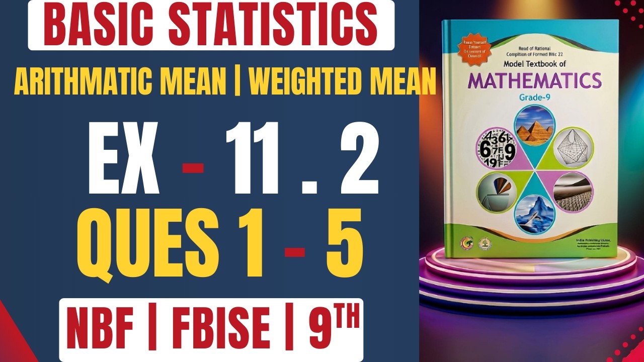 Maths Class 9 NBF | Unit 11 - Ex 11.2 🔥| Arithmetic & Weighted Mean | Basic Statistics FBISE🔥 Olevel