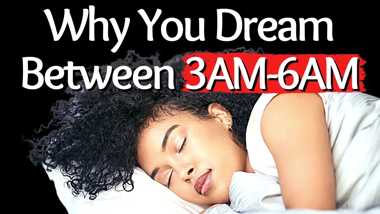 This is Why You Dream Between 3AM-6AM...