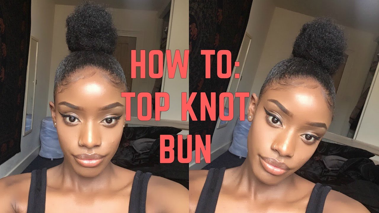 NATURAL HAIR | TOP KNOT BUN ON 4C NATURAL HAIR