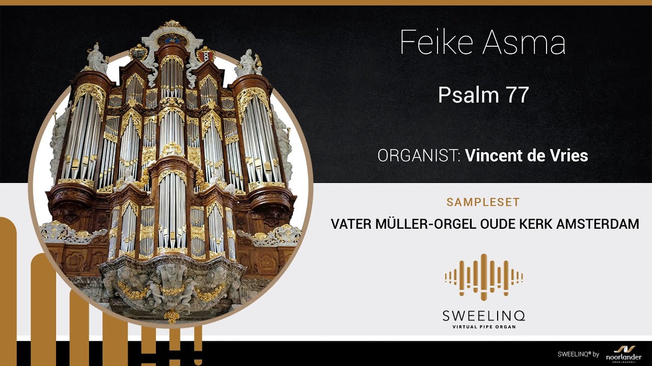 Sampleset Sweelinq Vater-Müller organ Oude Kerk Amsterdam - Psalm 77 Feike Asma - Vincent de Vries