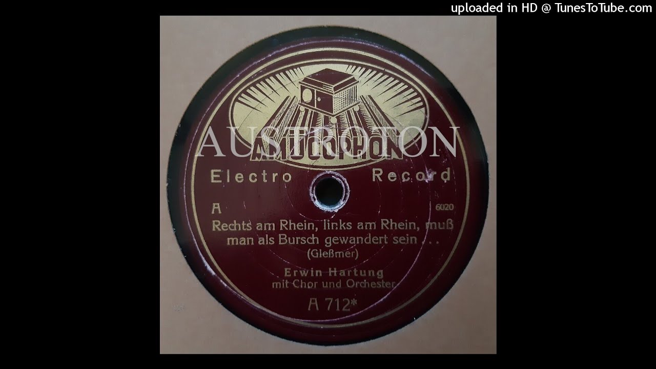 Erwin Hartung (voc): Rechts am Rhein, links am Rhein,muß man als Bursch gewandert sein (Berlin 1930)