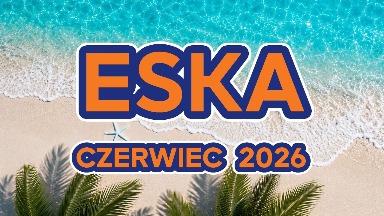 ESKA Hity na Czasie 🔥 Nowości Muzyczne 2026 | Czerwiec Mix