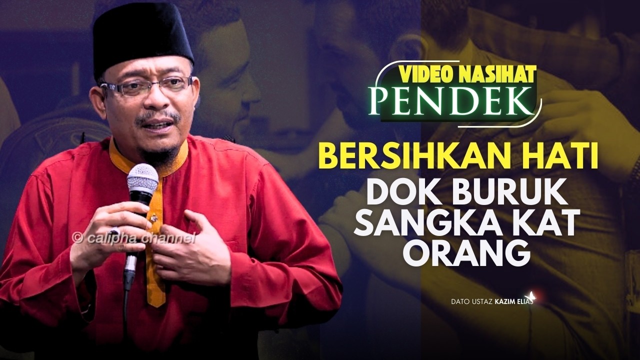 DATO USTAZ KAZIM ELIAS - BERSIHKAN HATI