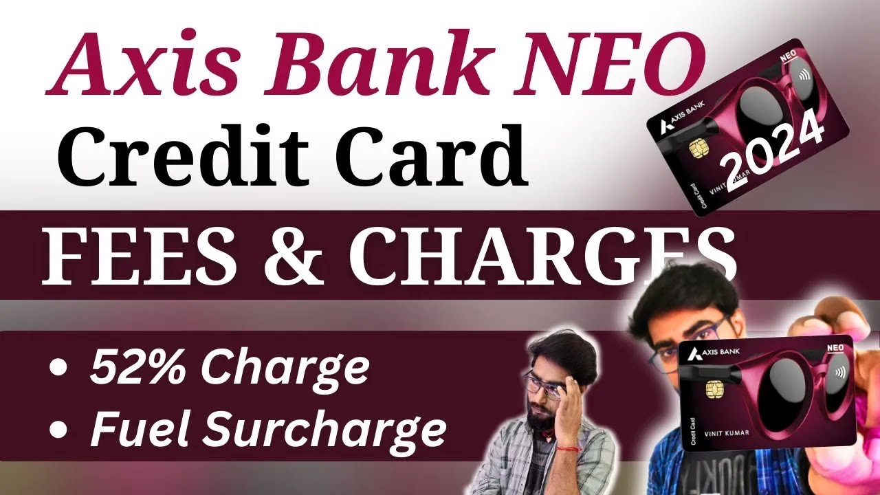 Axis Bank Neo Credit Card Fees & Charges 2024 | Axis Bank Neo Credit Card 40% Cashback