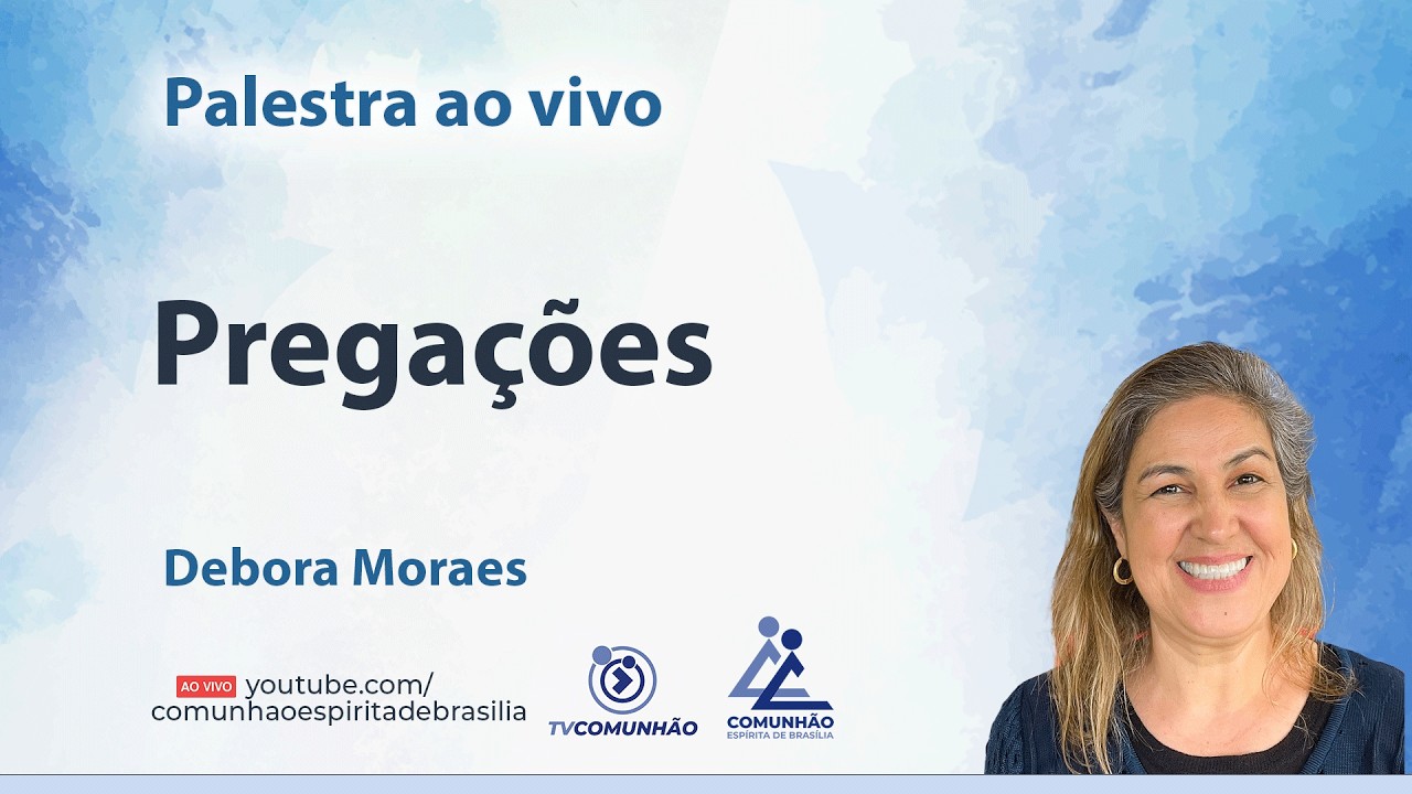PREGAÇÕES - Débora Moraes [PALESTRA ESPÍRITA]