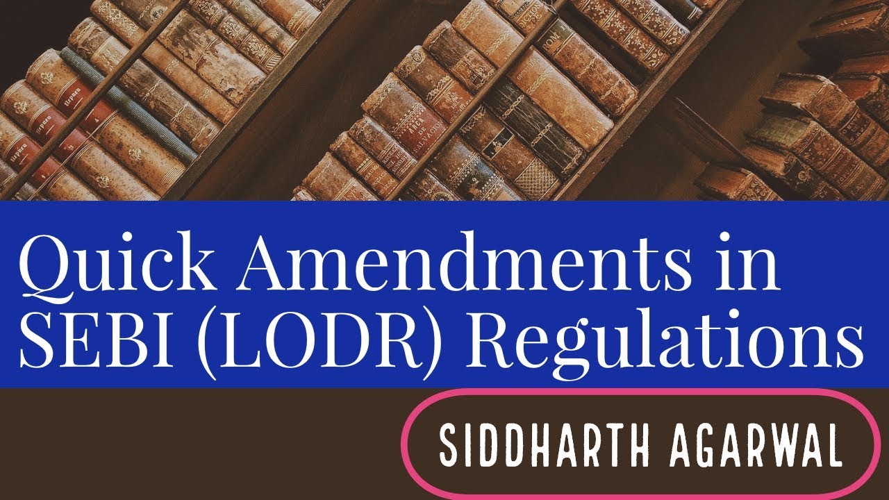 Quick Amendments in SEBI Listing (LODR)  | Siddharth Agarwal
