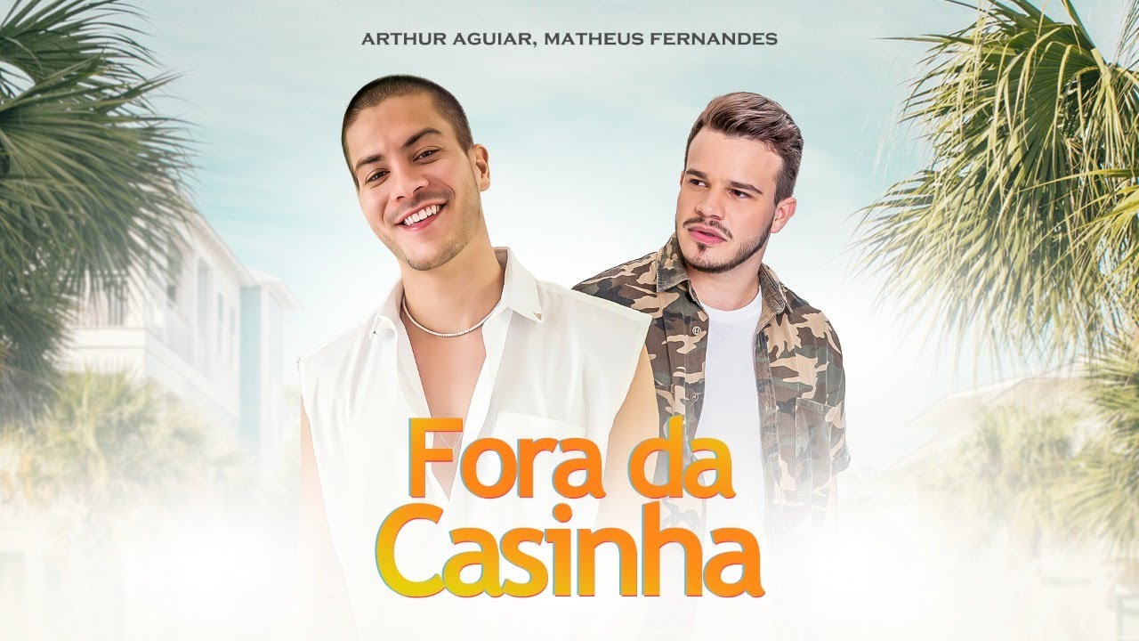 Arthur Aguiar, Matheus Fernandes - Fora da Casinha (OFICIAL)