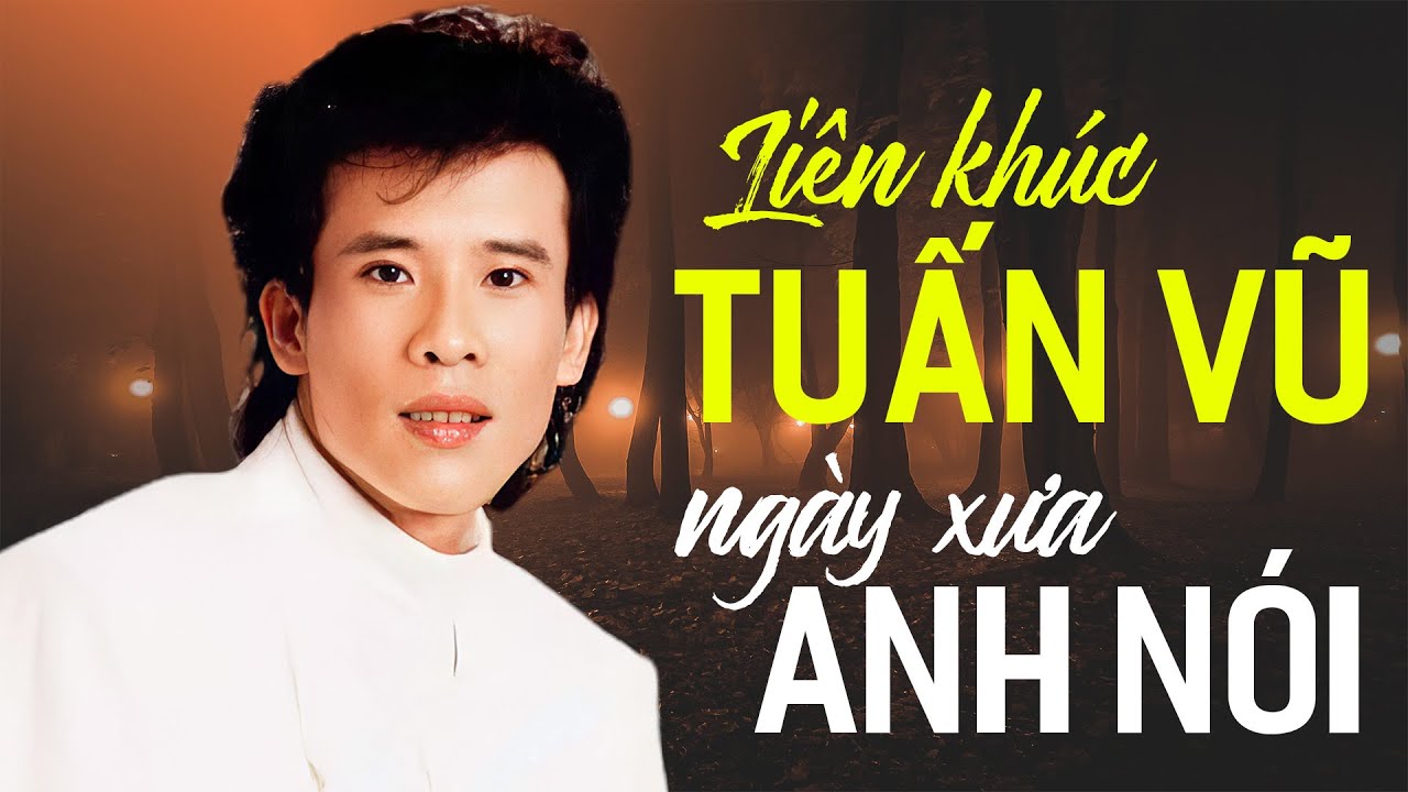 NGÀY XƯA ANH NÓI - Liên Khúc Tuấn Vũ Trọn Bộ Gái Xinh Lung Linh 1,2,3,4,5,6