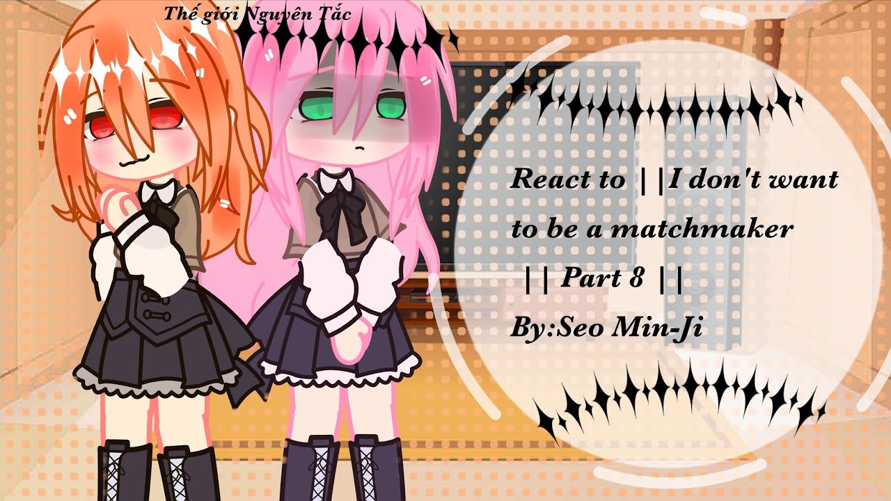 React to ||I don't want to be a matchmaker || Part 8 ||By:Seo Min-Ji