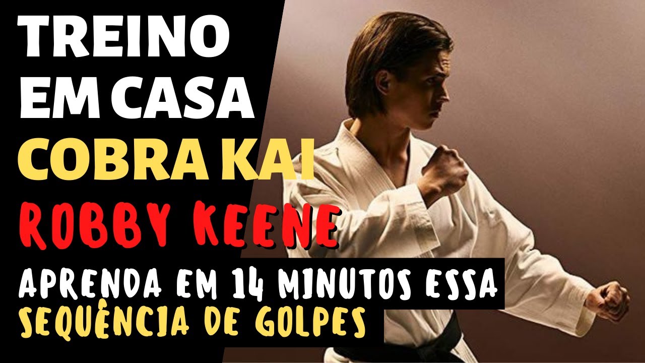 TREINO DE COBRA KAI | ROBBY KEENE | COMBO PODEROSO | ARTES MARCIAIS