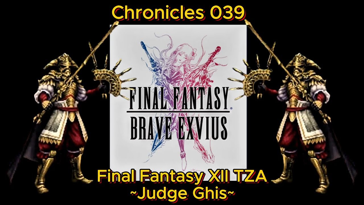Final Fantasy Brave Exvius Chronicles 039 Final Fantasy XII TZA ~Judge Ghis~
