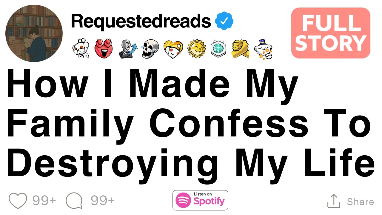 How I Made My Family Confess To Destroying My Life [FULL STORY]