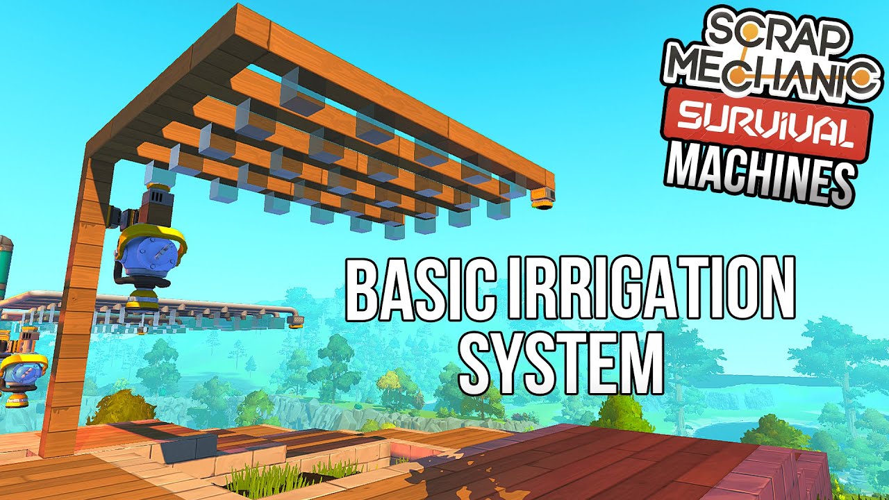 HOW TO MAKE A BASIC IRRIGATION SYSTEM! | Scrap Mechanic Survival Machines