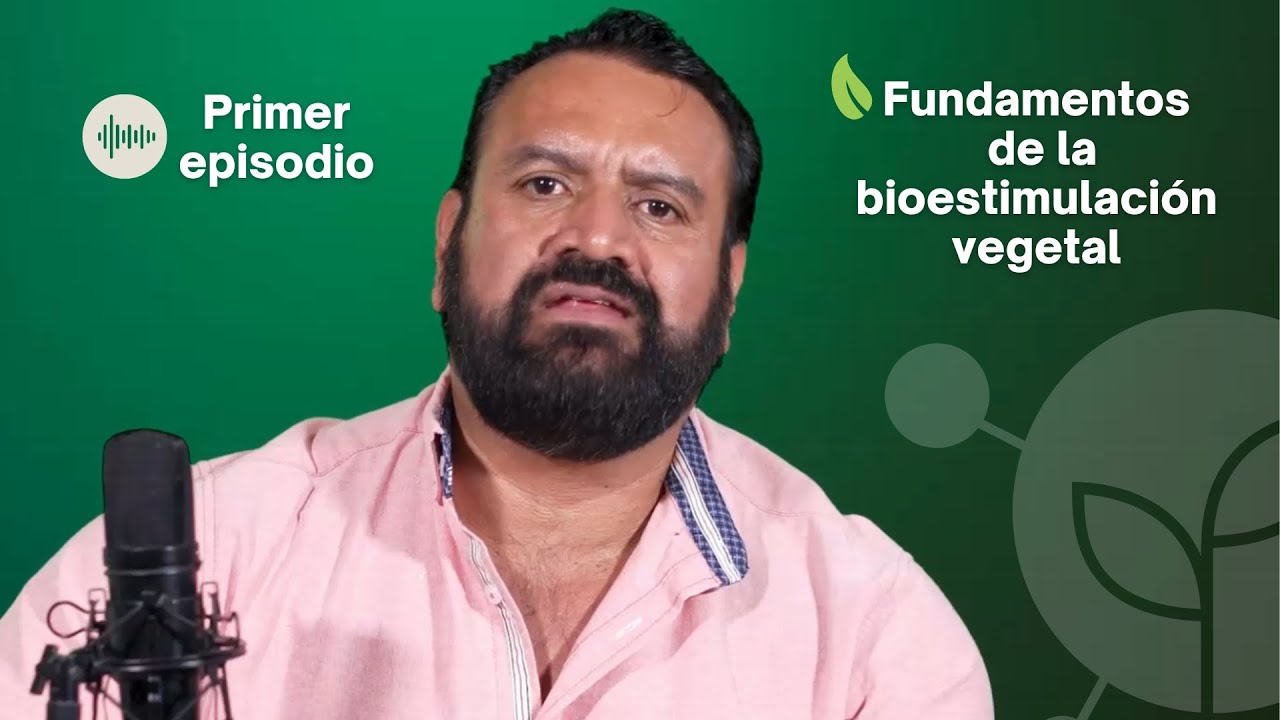 Fundamentos de Bioestimulación Vegetal - Episodio #1