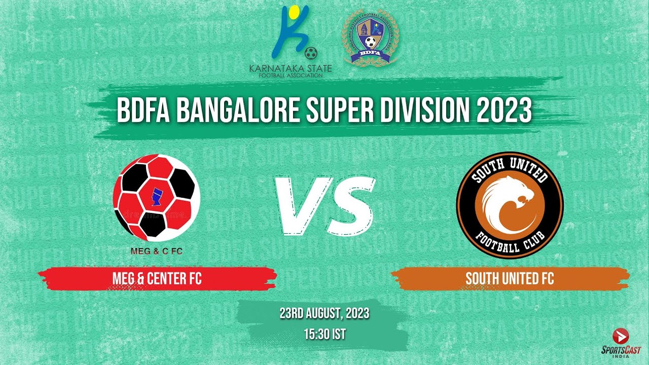MEG & CENTER FC VS SOUTH UNITED FC | MATCH 16 | BDFA BANGALORE SUPER DIVISION