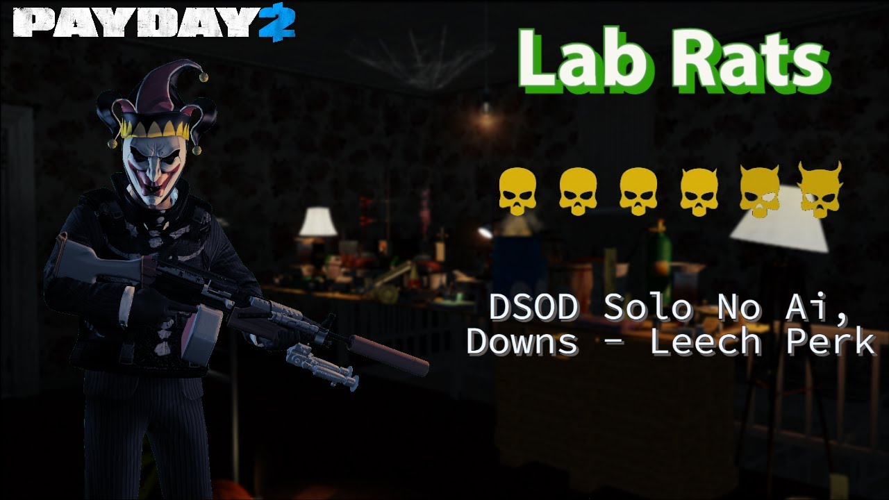 PAYDAY 2 - Lab Rats DSOD Solo No Ai / Downs - Brainless Leech Solo