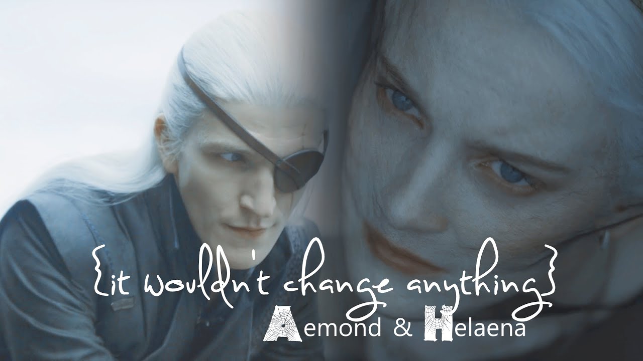 {it wouldn't change anything} aemond & helaena